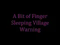 A Bit of Finger Sleeping Village Warning (04-02-2022)