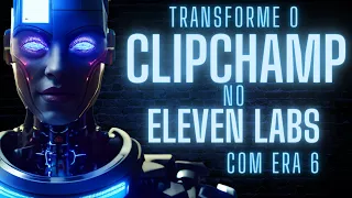COMO TER A QUALIDADE DO ELEVEN LABS NO CLIPCHAMP GRÁTIS