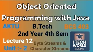 OOPs with Java Unit 2 Lec 12 Byte Streams and Character Streams B Tech AKTU 2 Year BCS403