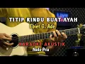Lagu TITIP RINDU BUAT AYAH - EBIET G. ADE ( KARAOKE AKUSTIK ) NADA PRIA