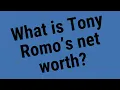What is Tony Romo s net worth