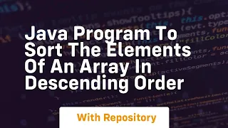 java program to sort the elements of an array in descending order