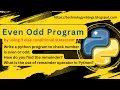 even odd program by using python if else conditions check even or odd by using python program