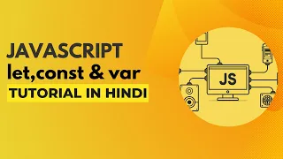 let const and var in Javascript Javascript Tutorial in Hindi