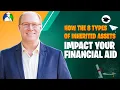 How The 8 Types of Inherited Assets Impact Your College Financial Aid