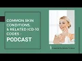 Common skin conditions and the related ICD-10 codes