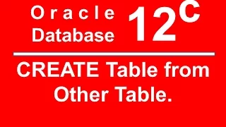 Oracle SQL PLSQL 12C Tutorial 11 - CREATE table from other table
