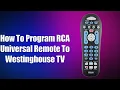 How To Program RCA Universal Remote To Westinghouse TV