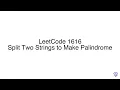 LeetCode 1616 Split Two Strings to Make Palindrome