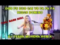 DUO FU DUO CAI VS FA FA FA HIGGS DOMINO REMIX BY DJ TESSA MORENA FULL BASS 2021