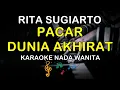 Download Lagu PACAR DUNIA AKHIRAT - KARAOKE NADA WANITA ( RITA SUGIARTO )