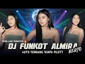 Lagu FUNKOT MIXTAPE TERBARU❗DJ ALMIRA BERTO ❗ NONSTOP 30 MENIT 
