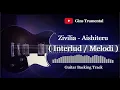 Download Lagu Guitar Backing Track | Zivilia - Aishiteru | Interlud / Melodi