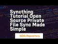 syncthing tutorial open source private file sync made simple