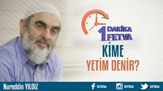 Kime yetim denir?
