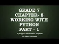 Grade 7 Computer Ch 8 Working with Python Part 1