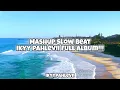 Download Lagu Mashup Slow Beat Ikyy Pahlevii Full Album 🎧 Cocok Buat Perjalanan Jauh ❗