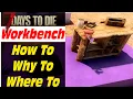 How To The Workbench - 7 Days To Die Alpha 18 Workbench Tutorial How To Guide 7D2D Workbench Guide