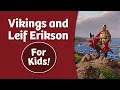The Vikings and Leif Erikson For Kids
