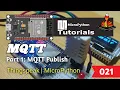 021 - ESP32 MicroPython MQTT Part 1 MQTT Publish