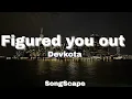 Lagu Figured You Out — Devkota | Lyrics