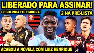 LIBERADO PARA ASSINAR O CONTRATO! ACABOU A NOVELA ENTRE FLAMENGO E LUIZ HENRIQUE! 2 NA PRÉ-LISTA!