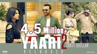 yaari 2 surjit bhullar reloaded tape records new punjabi song 2017 full songs