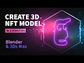 How To Create a 3D NFT Model Using Blender 3Ds Max