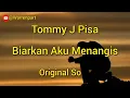 Biarkan Aku Menangis || Tommy J Pisa Original || Lyric Lagu Jadul Indonesia Enak Di Dengar