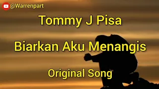 Download Biarkan Aku Menangis || Tommy J Pisa Original || Lyric Lagu Jadul Indonesia Enak Di Dengar MP3