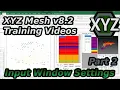XYZ Mesh v8 2 Training s Part 2 - Input Window Settings