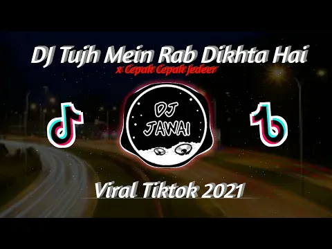 Download MP3 DJ Tujh Mein Rab Dikhta Hai x Cepak Cepak Jeder Viral Tiktok Full Bass