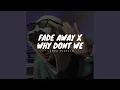 Fade Away x Why Dont We