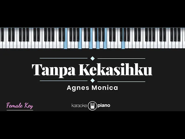 Download MP3 Tanpa Kekasihku - Agnes Monica (KARAOKE PIANO - FEMALE KEY)