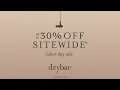 Drybar Labor Day Sale Up to 30 Off Sitewide