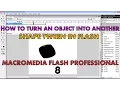 How to turn an object into another in Flash using Shape Tween Macromedia Professional 8