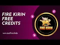 100 Working Method for Fire Kirin Free Credits