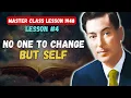 LESSON NO ONE TO CHANGE BUT SELF - Neville Goddard The 5 Lessons 1948 In His Own Voice