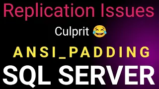 SQL Server Replication Issues SQL Server Replication ANSI - PADDING issues How to fix ANSI