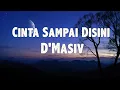 Download Lagu Cinta Sampai Disini - D'Masiv ( Lirik Lagu )