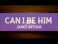 James Arthur - Can I Be Him (Lyrics)  | 1 Hour Version