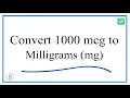 How to Convert 1000 mcg to mg milligrams