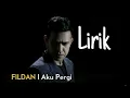 Lagu Fildan Terbaru Aku Pergi-Lirik