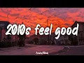 Download Lagu 2010s feel good mix ~throwback playlist