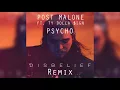 Post Malone - Psycho ft Ty Dolla ign Disbelief Remix
