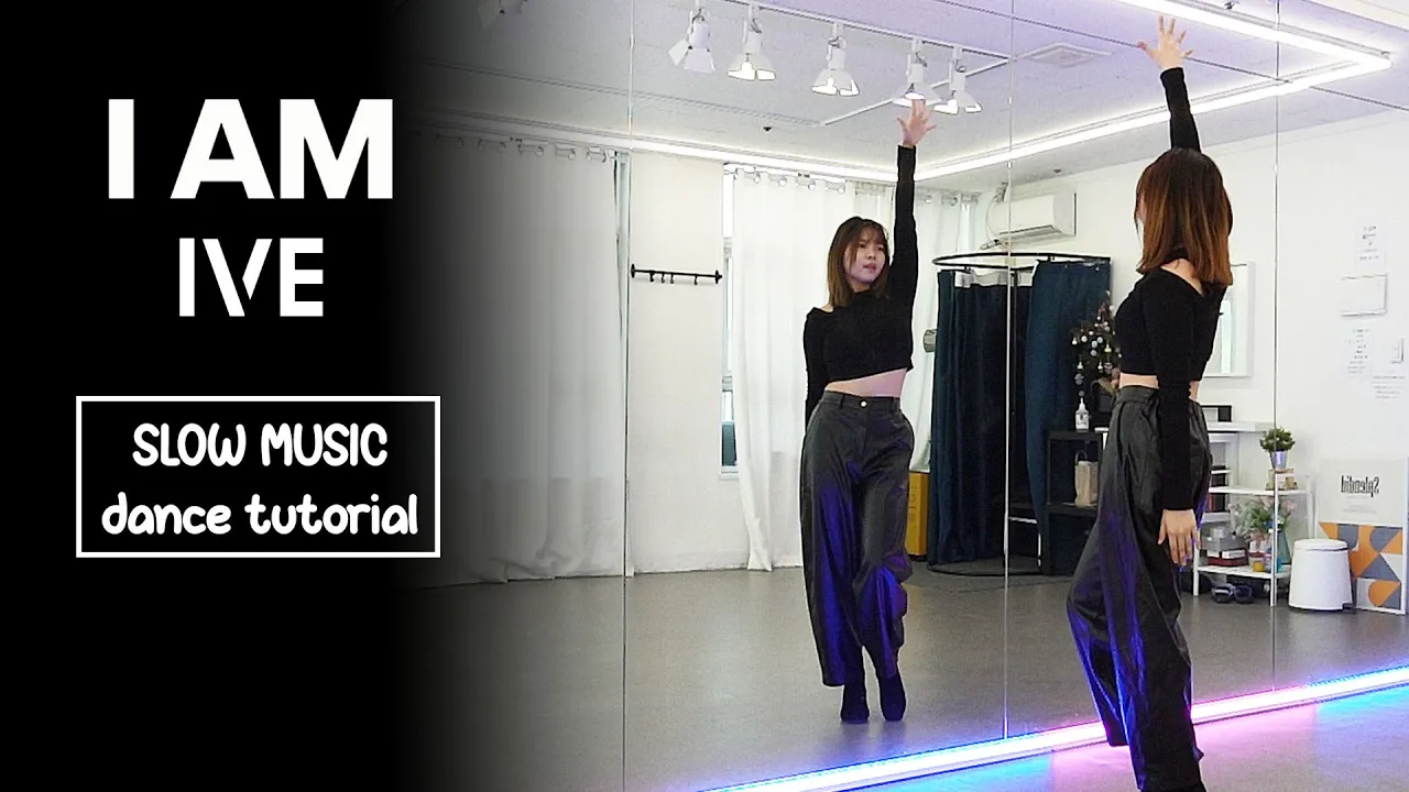 IVE 아이브 'I AM' Dance Tutorial | SLOW MUSIC + Mirrored