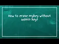 How to erase mykey without admin key