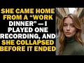 One recording exposed her lie but her reaction left him more shocked than the betrayal itself