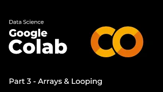 Python Lists NumPy Looping - Google Colab Tutorial for Data Science