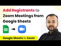 How to Add Registrants to Zoom Meetings from Google Sheets - Google Sheets Zoom Integration
